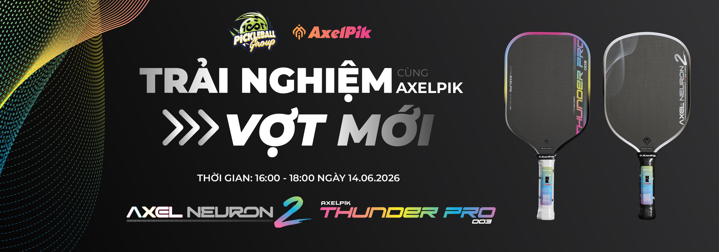 TRẢI NGHIỆM VỢT MỚI CÙNG AXELPIK 2026 - HN